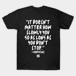 Confucius Says - DON'T STOP T-Shirt